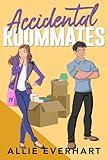 Accidental Roommates: A Friends-to-Lovers College Romance