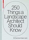 250 Things a Landscape Architect Should Know