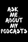 Ask Me About My Podcasts: Blank Lined Journal or Notebook for Podcast Creators & Enthusiasts