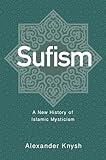 Sufism: A New History of Islamic Mysticism