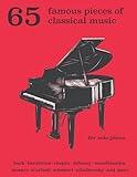 65 Famous Pieces of Classical Music for Solo Piano: Bach, Beethoven, Chopin, Debussy, Mendelssohn, Scarlatti, Schubert, Tchaikovsky and More (Music Masterpiece Library: Classical Piano Sheet Music)