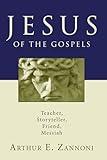 Jesus of the Gospels: Teacher, Storyteller, Friend, Messiah