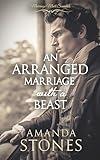 An Arranged Marriage with a Beast: A Historical Regency Romance Novel (Marriage Mart Scandals Book 1)