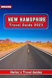 New Hampshire Travel Guide 2023: A Complete Guide to a Memorable Trips Ever | Hidden Gems, Outdoor Adventures, Local Tips, Best Beaches - With Tips On ... (The Ultimate General Guide books Book 14)