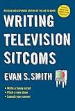 Writing Television Sitcoms: Revised and Expanded Edition of the Go-to Guide