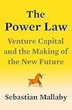 The Power Law: Venture Capital and the Making of the New Future