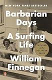 Barbarian Days: A Surfing Life (Pulitzer Prize Winner)