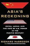 Asia's Reckoning: China, Japan, and the Fate of U.S. Power in the Pacific Century