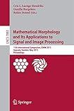 Mathematical Morphology and Its Applications to Signal and Image Processing: 11th International Symposium, ISMM 2013, Uppsala, Sweden, May 27-29, ... Vision, Pattern Recognition, and Graphics)