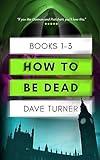 How To Be Dead Books 1 - 3 (The 'How To Be Dead' Grim Reaper Comedy Horror Series)