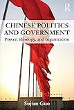 Chinese Politics and Government: Power, Ideology and Organization