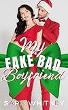 My Fake Bad Boyfriend: A Hot Holiday Romance (Hot Under the Mistletoe Book 1)