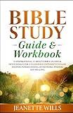 Bible Study Guide & Workbook: 21 INSPIRATIONAL 15-MINUTE BIBLE STUDIES & DEVOTIONALS FOR A CLOSER RELATIONSHIP WITH GOD DEEPER UNDERSTANDING OF HIS WORD, WISDOM AND HEALING