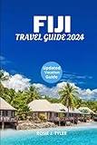 Fiji Travel Guide 2024: A Comprehensive and Practical Guide to Fiji’s Culture, Nature, and Adventures.