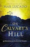 On Calvary's Hill: 40 Readings for the Easter Season