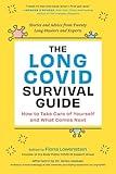 The Long COVID Survival Guide: How to Take Care of Yourself and What Comes Next―Stories and Advice from Twenty Long-Haulers and Experts