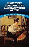 Short Story Masterpieces by American Women Writers (Dover Thrift Editions: Short Stories)