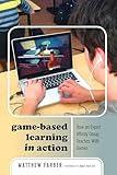 Game-Based Learning in Action: How an Expert Affinity Group Teaches With Games (New Literacies and Digital Epistemologies)