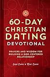 60-Day Christian Dating Devotional: Prayers and Wisdom for Building a God-Centered Relationship