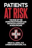 Patients at Risk: The Rise of the Nurse Practitioner and Physician Assistant in Healthcare