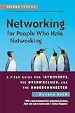 Networking for People Who Hate Networking, Second Edition: A Field Guide for Introverts, the Overwhelmed, and the Underconnected