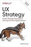 UX Strategy: Product Strategy Techniques for Devising Innovative Digital Solutions