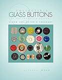 Collectible Glass Buttons of the Twentieth Century: A New Collector's Treasury