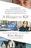 A Hunger to Kill: A Serial Killer, a Determined Detective, and the Quest for a Confession That Changed a Small Town Forever