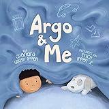 Argo and Me: A story about being scared and finding protection, love, and home