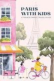 Paris with Kids: A France Family Travel Guide