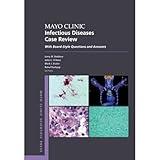 Mayo Clinic Infectious Diseases Case Review: With Board-Style Questions and Answers (Mayo Clinic Scientific Press)