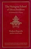 The Nyingma School of Tibetan Buddhism: Its Fundamentals and History