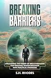 Breaking Barriers: Unleashing the Power of Breakthroughs for Personal Transformation with Practical Strategies