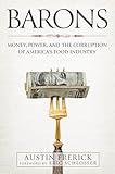 Barons: Money, Power, and the Corruption of America's Food Industry