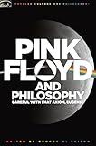 Pink Floyd and Philosophy: Careful with that Axiom, Eugene! (Popular Culture and Philosophy, 30)