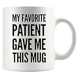 My Favorite Patient Gave Me This Mug Doctor Gifts New Family Doctor Appreciation Gift Dr PhD Physician Med School Mug Coffee Ceramic Cup 11 oz White (11 oz)