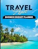 Travel Agent Business Budget Planner: Travel Consultant 12 Month Organizer To Record Monthly Business Budgets, Income, Expenses, Goals, Info, Tax Deductions And Mileage Gift For Travel Agents