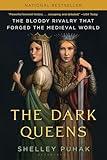 The Dark Queens: The Bloody Rivalry That Forged the Medieval World