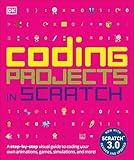 Coding Projects in Scratch: A Step-by-Step Visual Guide to Coding Your Own Animations, Games, Simulations, a (DK Help Your Kids)