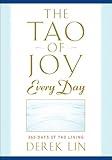 The Tao of Joy Every Day: 365 Days of Tao Living