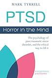 PTSD: Horror in the Mind: The psychology of post-traumatic stress disorder, and the ethical way to lift it (Uncommon Practitioner Series)