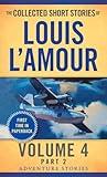 The Collected Short Stories of Louis L'Amour, Volume 4, Part 2: Adventure Stories