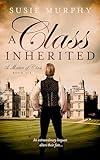 A Class Inherited: A sweeping Irish historical romance saga (A Matter of Class Book 6)