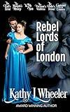 Rebel Lords of London Boxed Set: Romantic Suspense, Marriage of Convience, Redemption, Enemies to Lovers, Forced Proximity