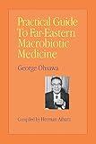 Practical Guide to Far Eastern Macrobiotic Medicine