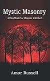 Mystic Masonry: An Esoteric Handbook for Masonic Initiation.