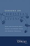 Lessons on Christian Living: Eight Life-Changing Bible Studies and Memory Verses for Growing Christians (Growing in Christ)