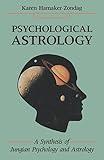 Psychological Astrology: A Synthesis of Jungian Psychology and Astrology