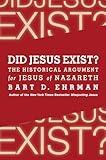 Did Jesus Exist?: The Historical Argument for Jesus of Nazareth