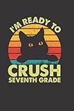 I'm Ready To Crush Seventh Grade: Back to School Cute Funny Cat Composition Notebook Gift for Boys and Girls, To Write Goals, Ideas & Thoughts, Writing, Notes, notebook gift for kids back to school.